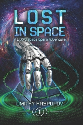 LOST in Space [A LitRPG Space Opera Adventure] by Raspopov, Dmitry