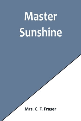 Master Sunshine by C. F. Fraser