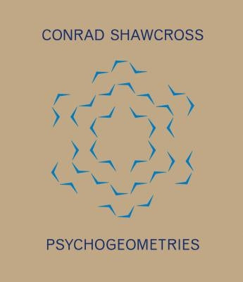 Psychogeometries by Shawcross, Conrad