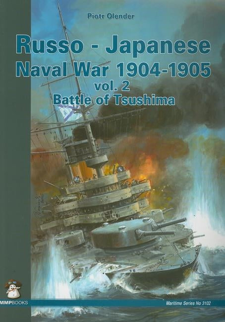 Russo-Japanese Naval War 1905: Volume 2 by Olender, Piotr