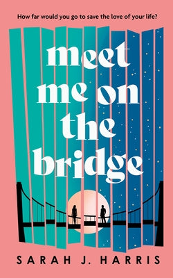 Meet Me on the Bridge by Harris, Sarah J.