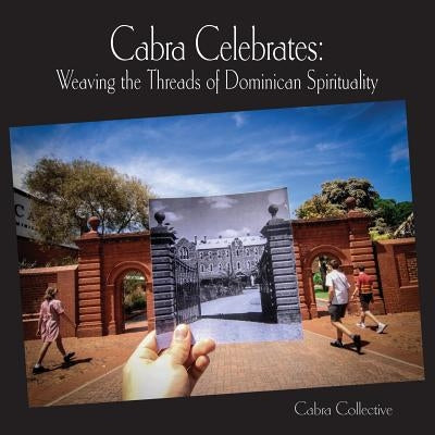 Cabra Celebrates: Weaving the Threads of Dominican Spirituality by Collective, Cabra
