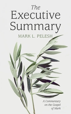 The Executive Summary by Pelesh, Mark L.