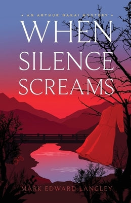 When Silence Screams (The Arthur Nakai Mysteries Book 3) by Langley, Mark Edward