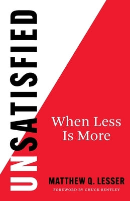 UnSatisfied: When Less Is More by Lesser, Matthew Q.