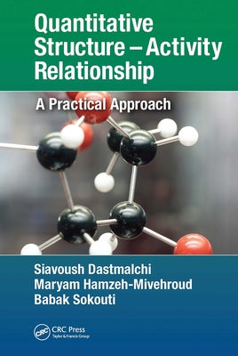 Quantitative Structure - Activity Relationship: A Practical Approach by Dastmalchi, Siavoush