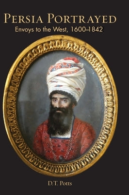Persia Portrayed by Potts, D. T.