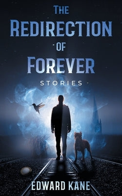 The Redirection of Forever by Kane, Edward