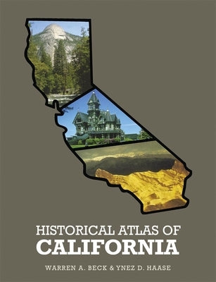 Historical Atlas of California, by Beck, Warren A.