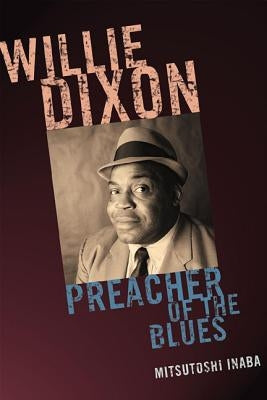 Willie Dixon: Preacher of the Blues by Inaba, Mitsutoshi