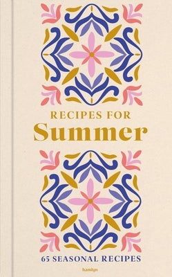 Recipes for Summer: 65 Seasonal Recipes by Huntingdon, Francesca