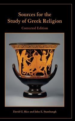 Sources for the Study of Greek Religion, Corrected Edition by Rice, David G.