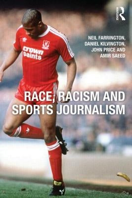 Race, Racism and Sports Journalism by Farrington, Neil