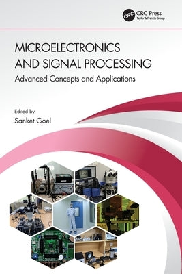 Microelectronics and Signal Processing: Advanced Concepts and Applications by Goel, Sanket