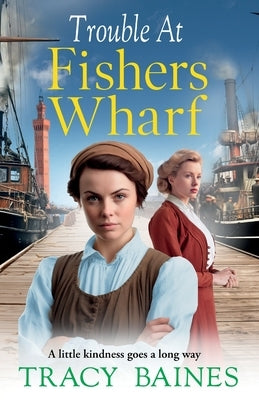 Trouble at Fishers Wharf by Baines, Tracy