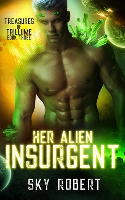 Her Alien Insurgent: A Sci-Fi Alien Fated Mates Romance by Robert, Sky