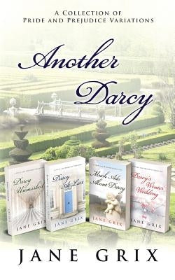 Another Darcy: A Collection of Pride and Prejudice Variations by Grix, Jane