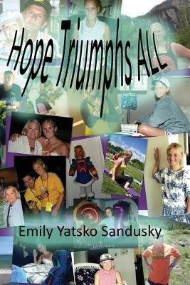 Hope Triumphs All: a true, inspirational life story about a young 4-time cancer survivor by Publishing, Eclectic Galaxy