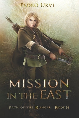 Mission in the East: (Path of the Ranger Book 14) by Urvi, Pedro