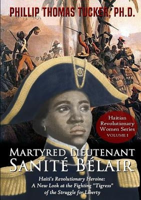 Martyred Lieutenant Sanité Bélair by Tucker, Phillip Thomas