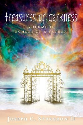 Treasures of Darkness: Volume II: Echoes of a Father by Sturgeon, Joseph