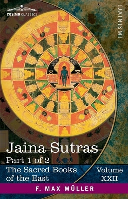 Jaina Sûtras, Part I: The Âkârânga Sûtra and The Kalpa Sûtra by Jacobi, Hermann