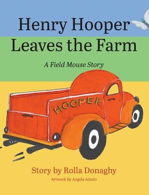 Henry Hooper Leaves the Farm: A Field Mouse Story by Donaghy, Rolla