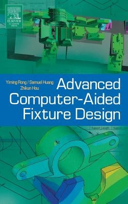 Advanced Computer-Aided Fixture Design by Rong