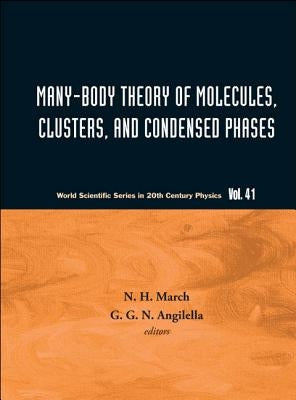 Many-Body Theory of Molecules, Clusters and Condensed Phases by March, Norman H.
