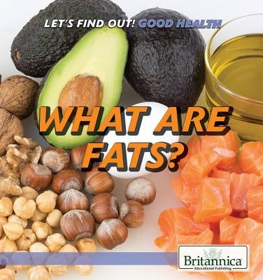 What Are Fats? by Harmon, Daniel E.