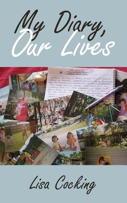 My Diary, Our Lives by Cocking, Lisa