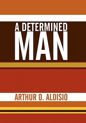 A Determined Man by Aloisio, Arthur O.