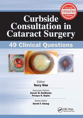 Curbside Consultation in Cataract Surgery: 49 Clinical Questions by Kim, Terry