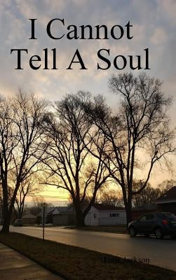 I Cannot Tell A Soul by Jackson, Latia