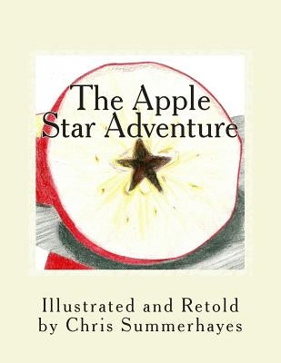 The Apple Star Adventure: A story about the little red house with no doors and no windows and a star inside by Summerhayes, Chris