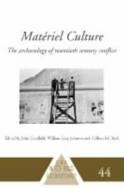 Matériel Culture: The Archaeology of Twentieth-Century Conflict by Beck, Colleen M.