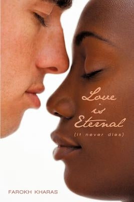 Love is Eternal: It Never Dies by Kharas, Farokh