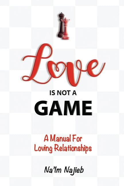 Love is Not a Game by Najieb, Na'im a.