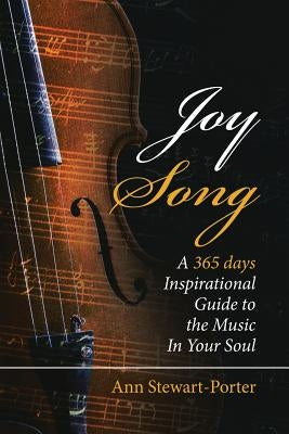 Joysong: A 365 Days Inspirational Guide to the Music in Your Soul by Stewart-Porter, Ann