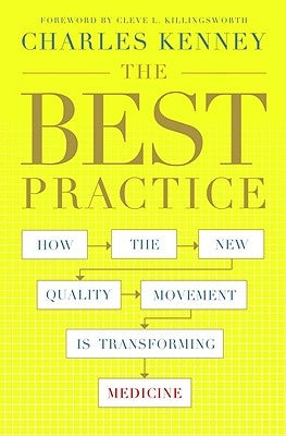 The Best Practice: How the New Quality Movement Is Transforming Medicine by Kenney, Charles C.