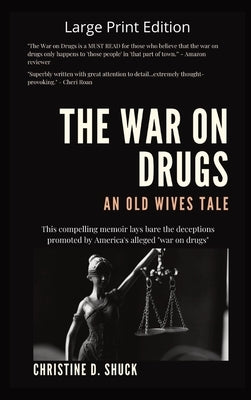 The War on Drugs An Old Wives Tale by Shuck, Christine D.