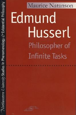 Edmund Husserl: Philosopher of Infinite Tasks by Natanson, Maurice