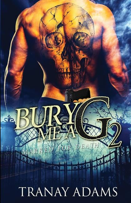Bury Me A G 2: Marked For Death by Adams, Tranay