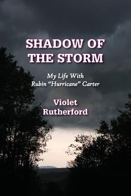 Shadow of the Storm: My Life with Rubin Hurricane Carter by Rutherford, Violet