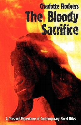 The Bloody Sacrifice by Rodgers, Charlotte