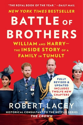 Battle of Brothers: William and Harry - The Inside Story of a Family in Tumult by Lacey, Robert