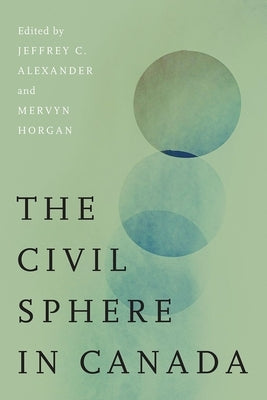 The Civil Sphere in Canada by Alexander, Jeffrey C.