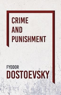 Crime and Punishment by Dostoevsky, Fyodor