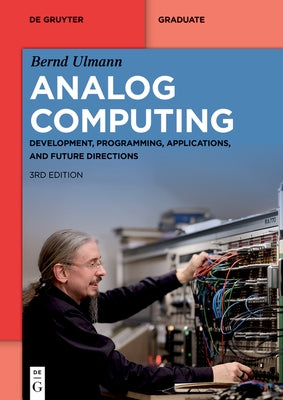 Analog Computing: Development, Programming, Applications, and Future by Ulmann, Bernd