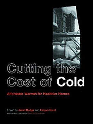 Cutting the Cost of Cold: Affordable Warmth for Healthier Homes by Nicol, Fergus